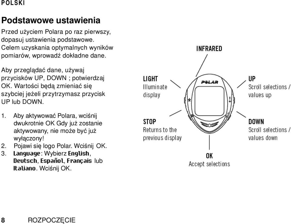 Wartości będą zmieniać się szybciej jeżeli przytrzymasz przycisk UP lub DOWN. 1.