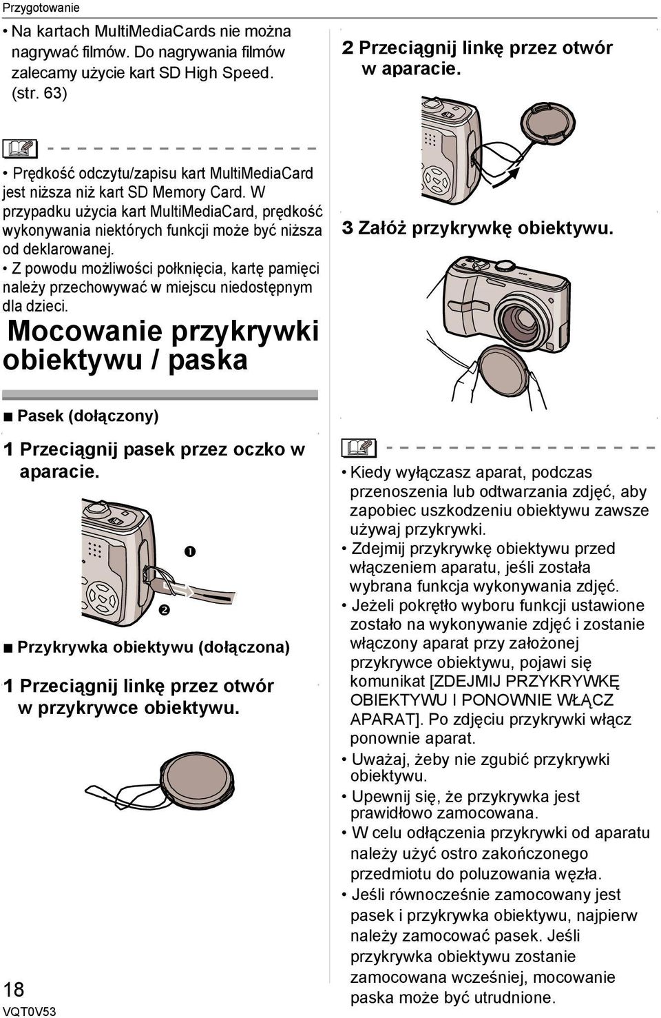 Z powodu możliwości połknięcia, kartę pamięci należy przechowywać w miejscu niedostępnym dla dzieci. Mocowanie przykrywki obiektywu / paska 3 Załóż przykrywkę obiektywu.