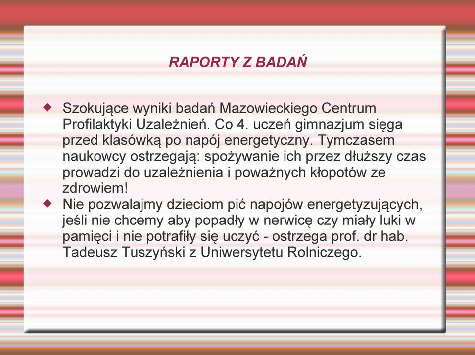 Tymczasem naukowcy ostrzegają: spożywanie ich przez dłuższy czas prowadzi do uzależnienia i poważnych kłopotów ze zdrowiem!