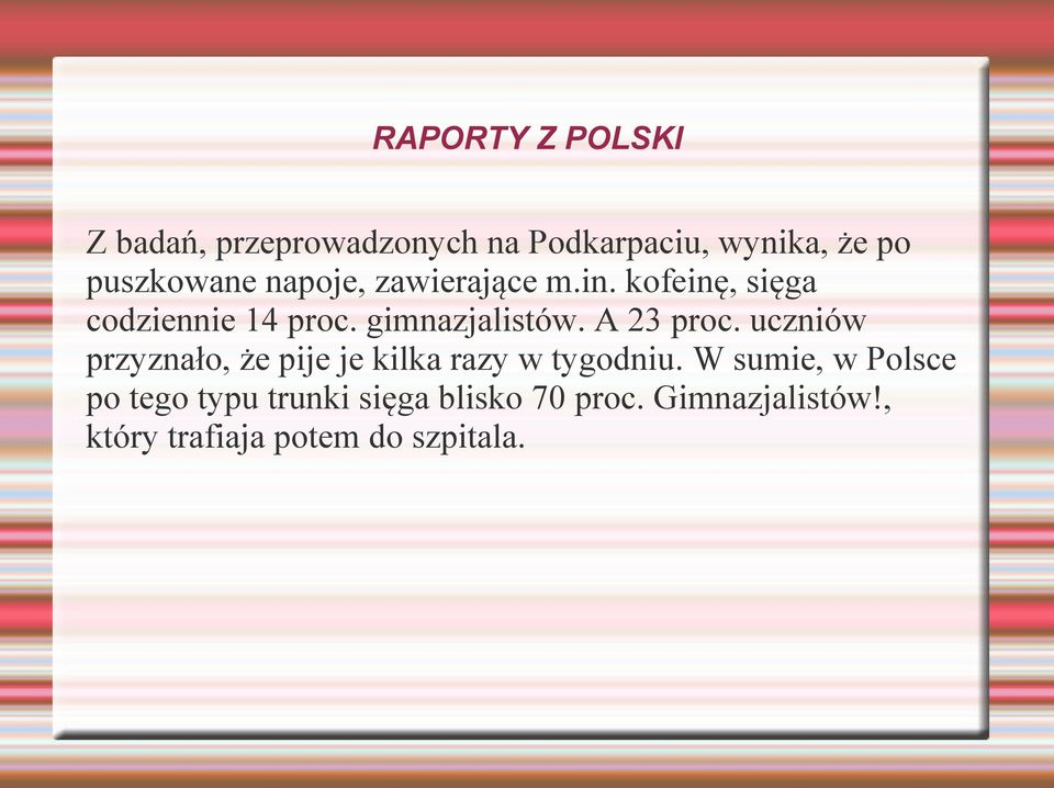 A 23 proc. uczniów przyznało, że pije je kilka razy w tygodniu.