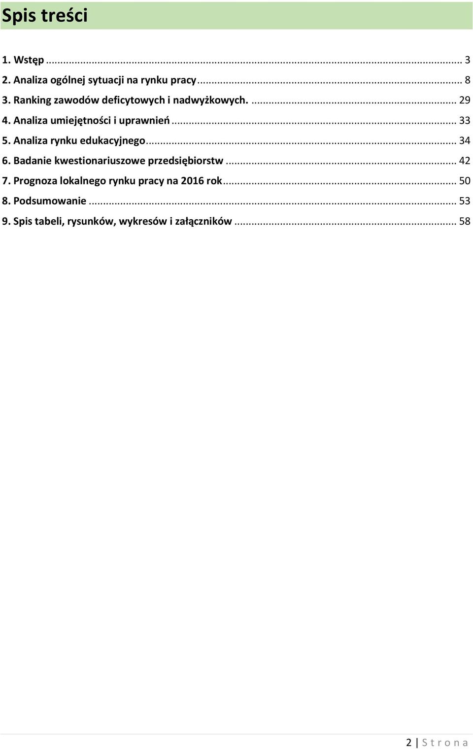 Analiza rynku edukacyjnego... 34 6. Badanie kwestionariuszowe przedsiębiorstw... 42 7.