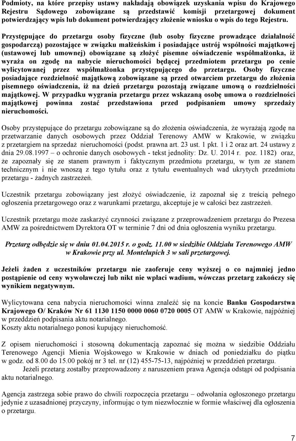 Przystępujące do przetargu osoby fizyczne (lub osoby fizyczne prowadzące działalność gospodarczą) pozostające w związku małżeńskim i posiadające ustrój wspólności majątkowej (ustawowej lub umownej)