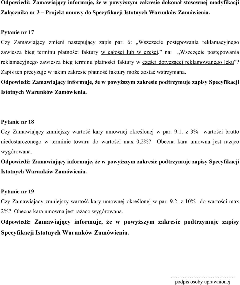 na: Wszczęcie postępowania reklamacyjnego zawiesza bieg terminu płatności faktury w części dotyczącej reklamowanego leku? Zapis ten precyzuję w jakim zakresie płatność faktury może zostać wstrzymana.