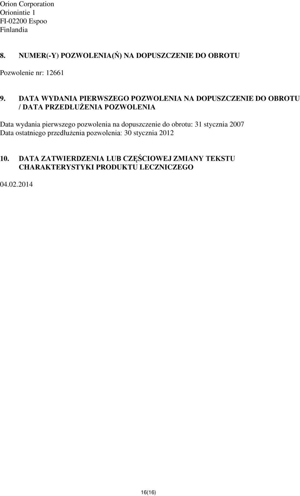 DATA WYDANIA PIERWSZEGO POZWOLENIA NA DOPUSZCZENIE DO OBROTU / DATA PRZEDŁUŻENIA POZWOLENIA Data wydania pierwszego