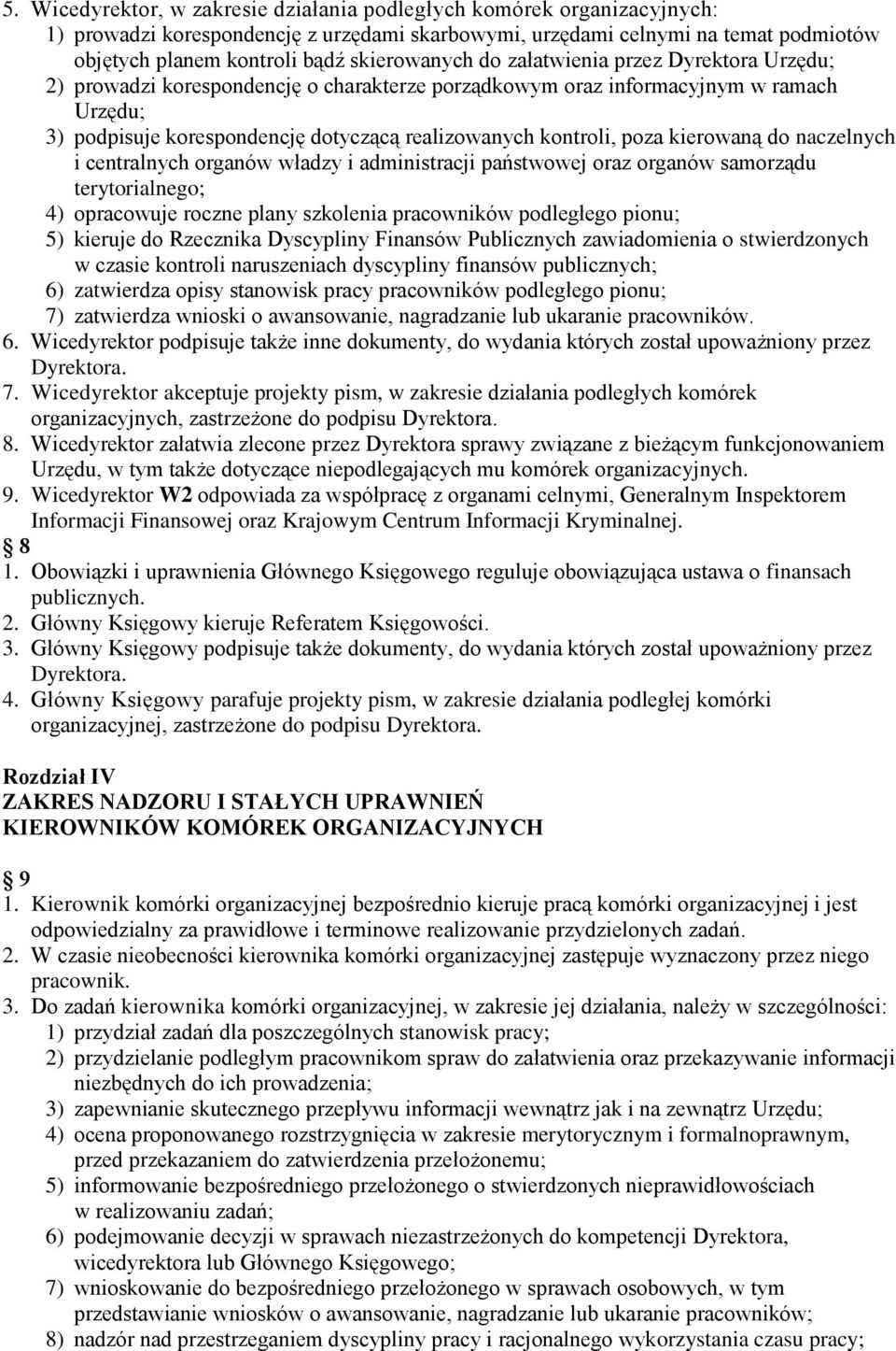 kontroli, poza kierowaną do naczelnych i centralnych organów władzy i administracji państwowej oraz organów samorządu terytorialnego; 4) opracowuje roczne plany szkolenia pracowników podległego