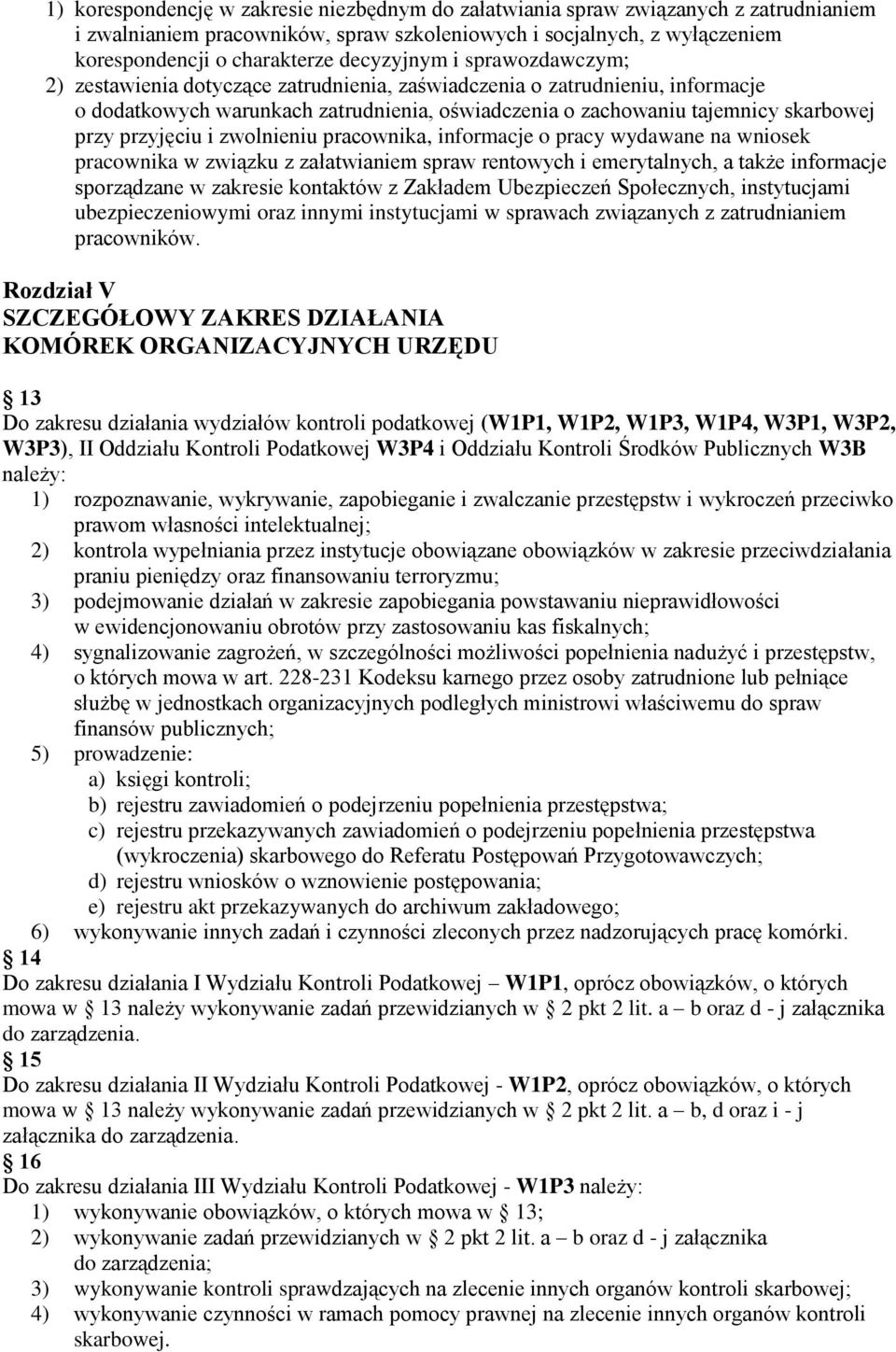 przyjęciu i zwolnieniu pracownika, informacje o pracy wydawane na wniosek pracownika w związku z załatwianiem spraw rentowych i emerytalnych, a także informacje sporządzane w zakresie kontaktów z