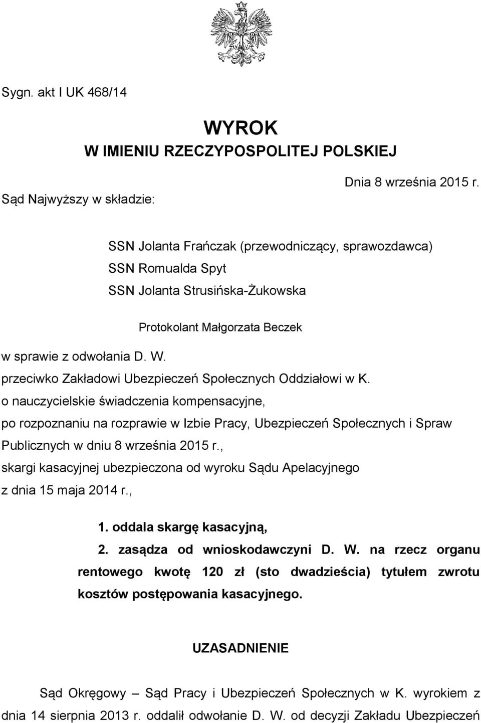 przeciwko Zakładowi Ubezpieczeń Społecznych Oddziałowi w K.