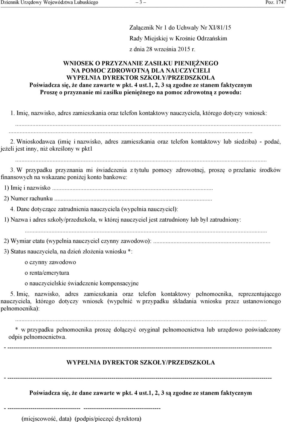 Poświadcza się, że dane zawarte w pkt. 4 ust.1, 2, 3 są zgodne ze stanem faktycznym Proszę o przyznanie mi zasiłku pieniężnego na pomoc zdrowotną z powodu: 1.