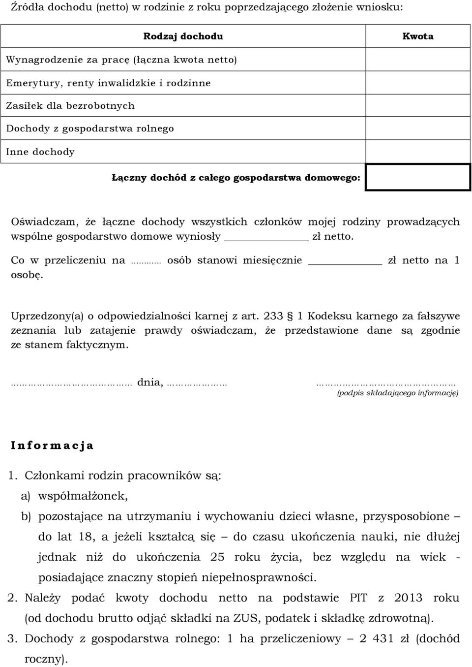 gospodarstwo domowe wyniosły zł netto. Co w przeliczeniu na... osób stanowi miesięcznie zł netto na 1 osobę. Uprzedzony(a) o odpowiedzialności karnej z art.