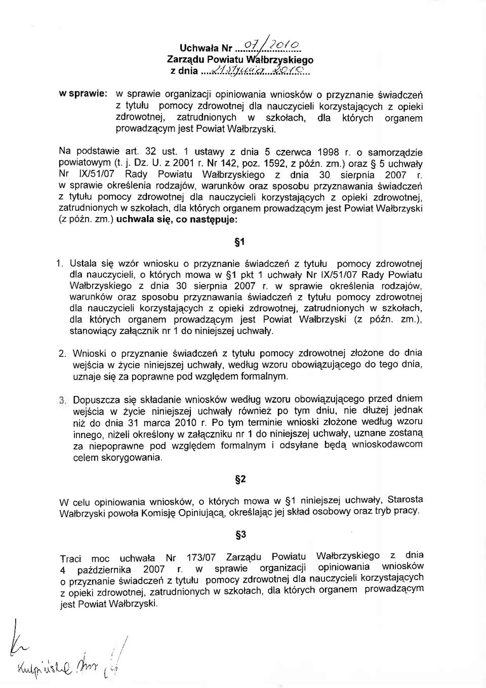 organem prowadzecym jest Powiat Walbrzyski. Na podstawie art. 32 ust. 1 ustawy z dnia 5 czemca 1998 r. o samorzqdzie powiatowym (t. j. Dz. U. z 2001 r. Nr 142, poz. 1592, z pozn. zm.