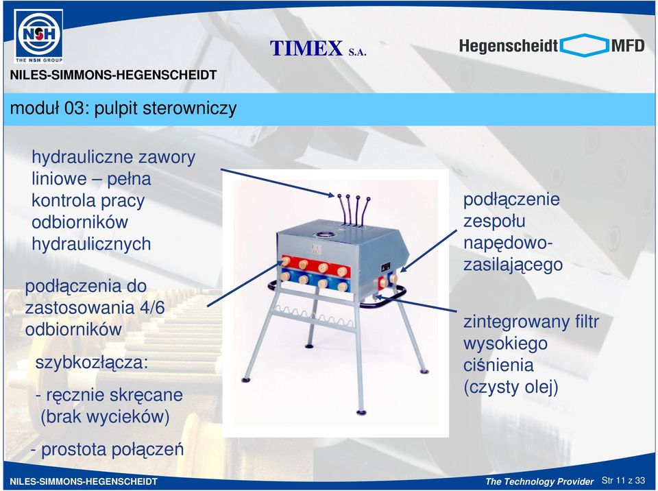 (brak wycieków) - prostota połączeń podłączenie zespołu napędowozasilającego zintegrowany