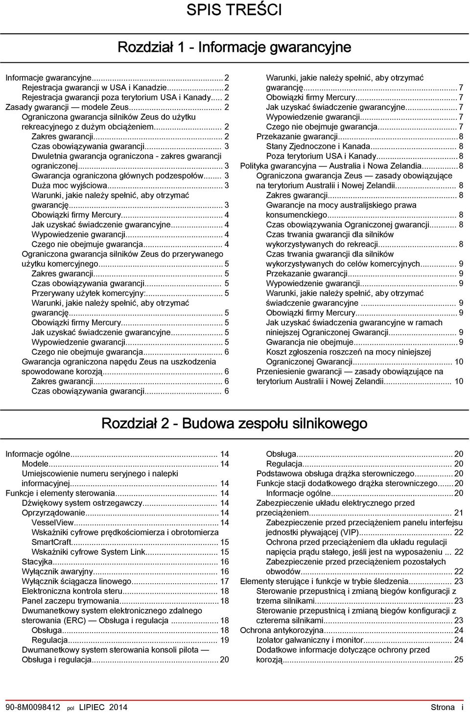 .. 3 Gwrncj ogrniczon głównych podzespołów... 3 Duż moc wyjściow... 3 Wrunki, jkie nleży spełnić, y otrzymć gwrncję... 3 Oowiązki firmy Mercury... 4 Jk uzyskć świdczenie gwrncyjne.