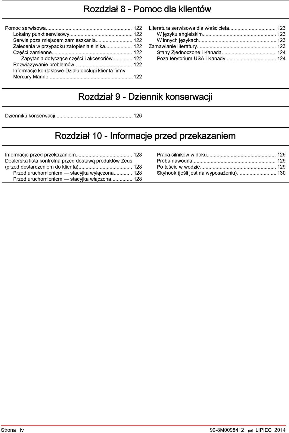 .. 123 W innych językch... 123 Zmwinie litertury... 123 Stny Zjednoczone i Knd...124 Poz terytorium USA i Kndy... 124 Rozdził 9 - Dziennik konserwcji Dzienniku konserwcji.