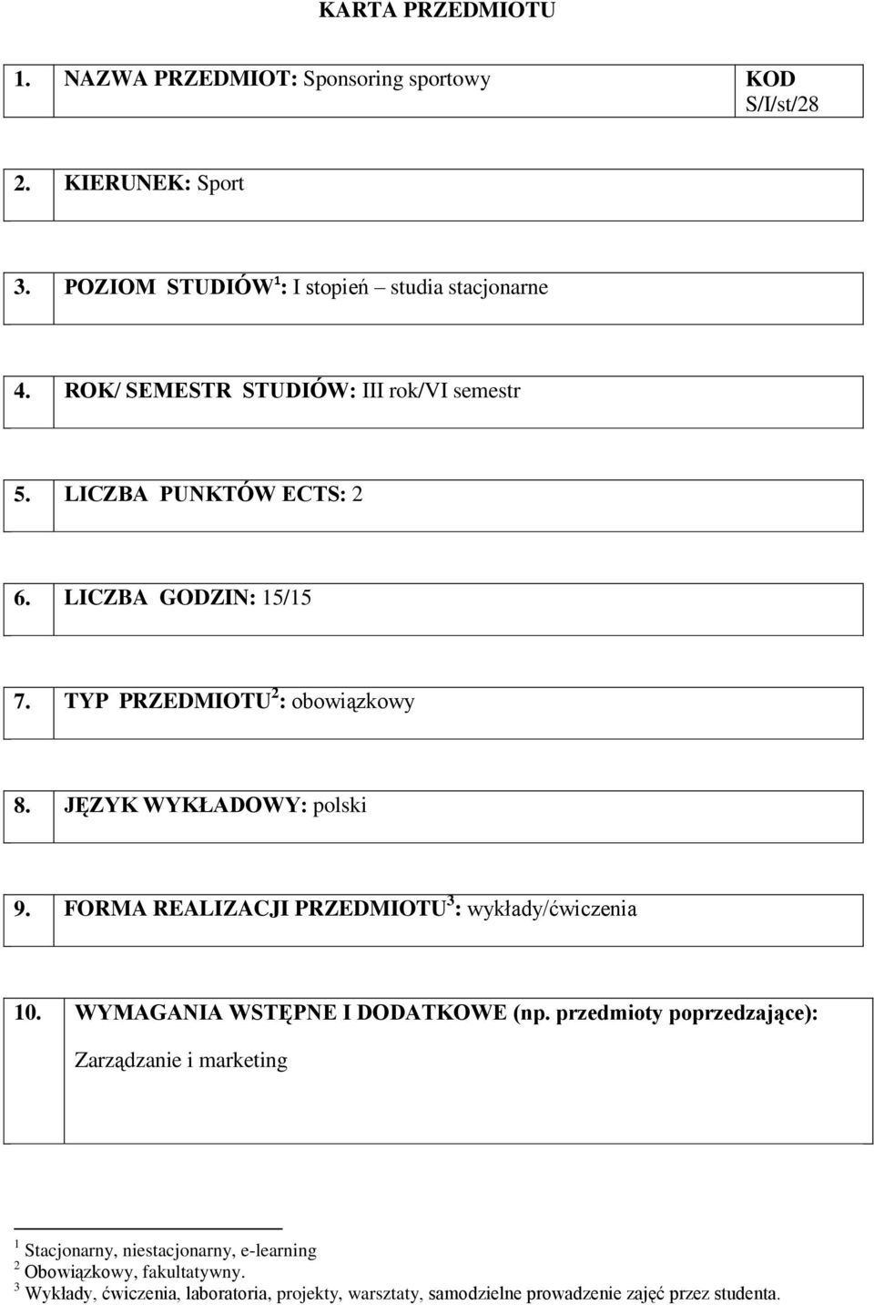 JĘZYK WYKŁADOWY: polski 9. FORMA REALIZACJI PRZEDMIOTU 3 : / 1. WYMAGANIA WSTĘPNE I DODATKOWE (np.