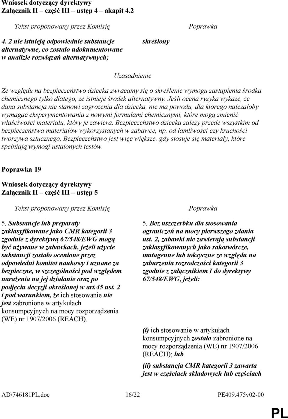 zastąpienia środka chemicznego tylko dlatego, Ŝe istnieje środek alternatywny.