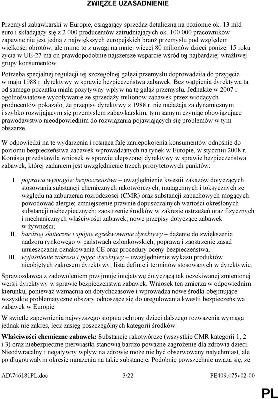 UE-27 ma on prawdopodobnie najszersze wsparcie wśród tej najbardziej wraŝliwej grupy konsumentów.