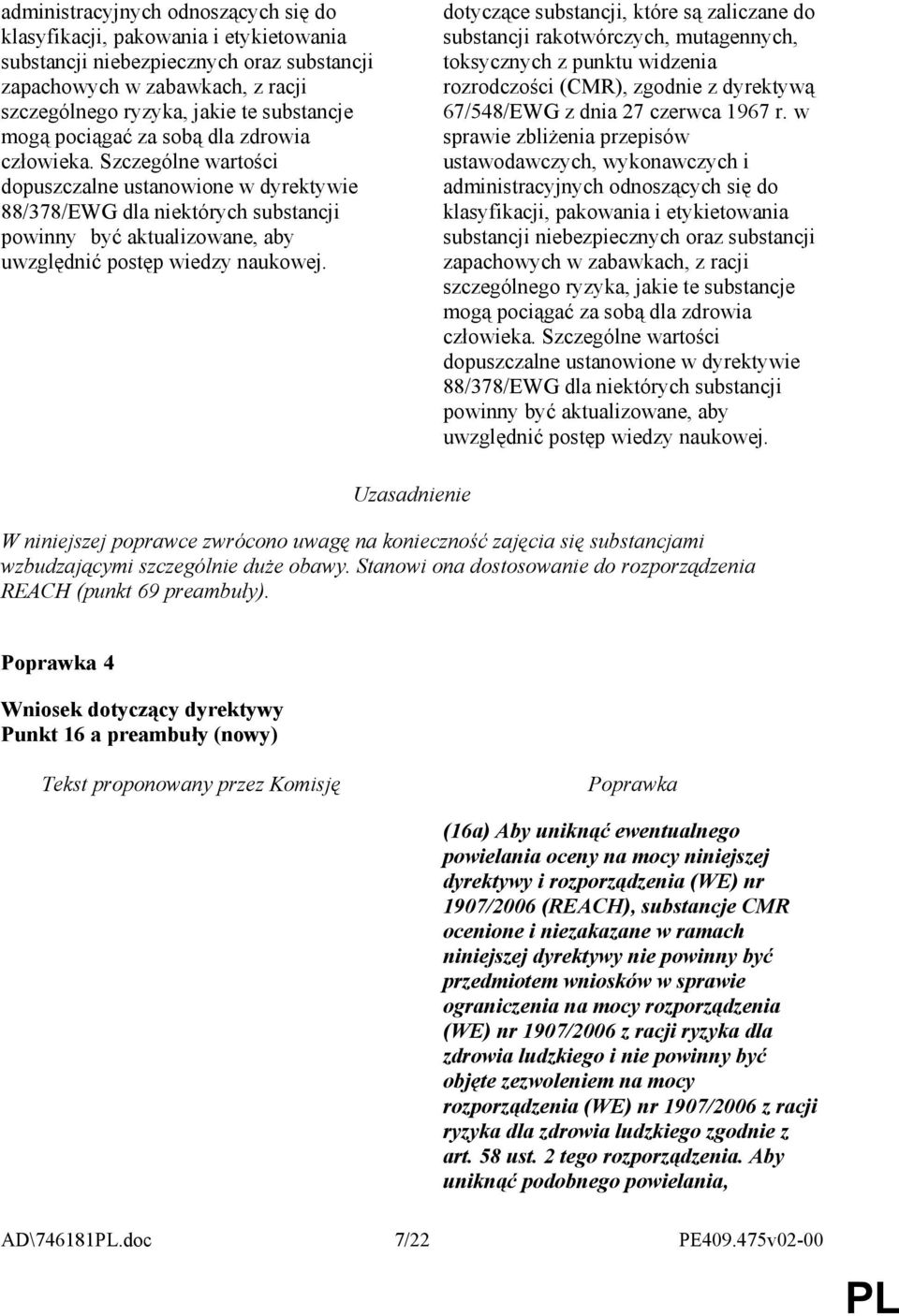 dotyczące substancji, które są zaliczane do substancji rakotwórczych, mutagennych, toksycznych z punktu widzenia rozrodczości (CMR), zgodnie z dyrektywą 67/548/EWG z dnia 27 czerwca 1967 r.