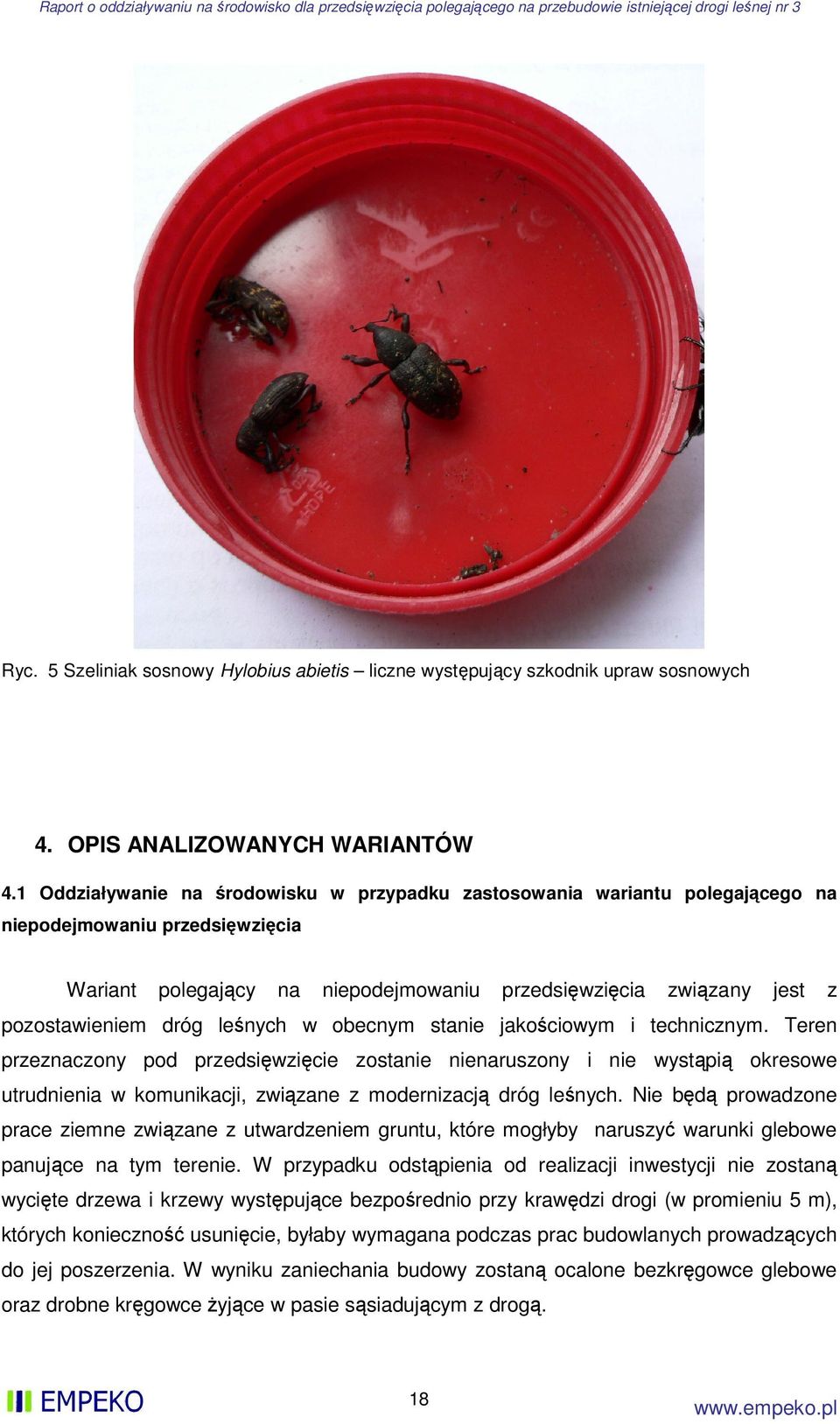 dróg leśnych w obecnym stanie jakościowym i technicznym.