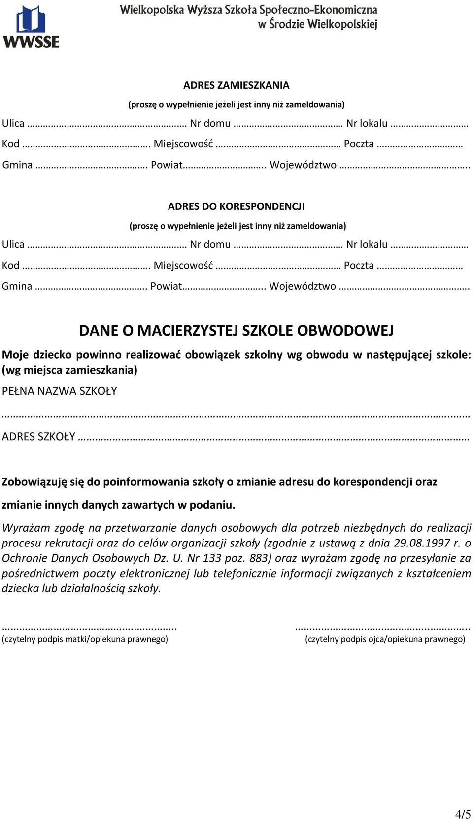 Wyrażam zgodę na przetwarzanie danych osobowych dla potrzeb niezbędnych do realizacji procesu rekrutacji oraz do celów organizacji szkoły (zgodnie z ustawą z dnia 29.08.1997 r.