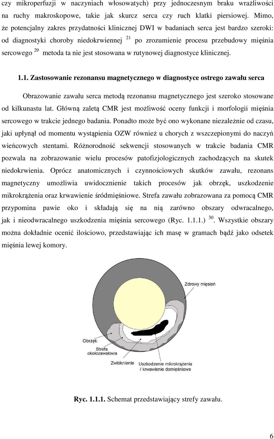 ta nie jest stosowana w rutynowej diagnostyce klinicznej. 1.