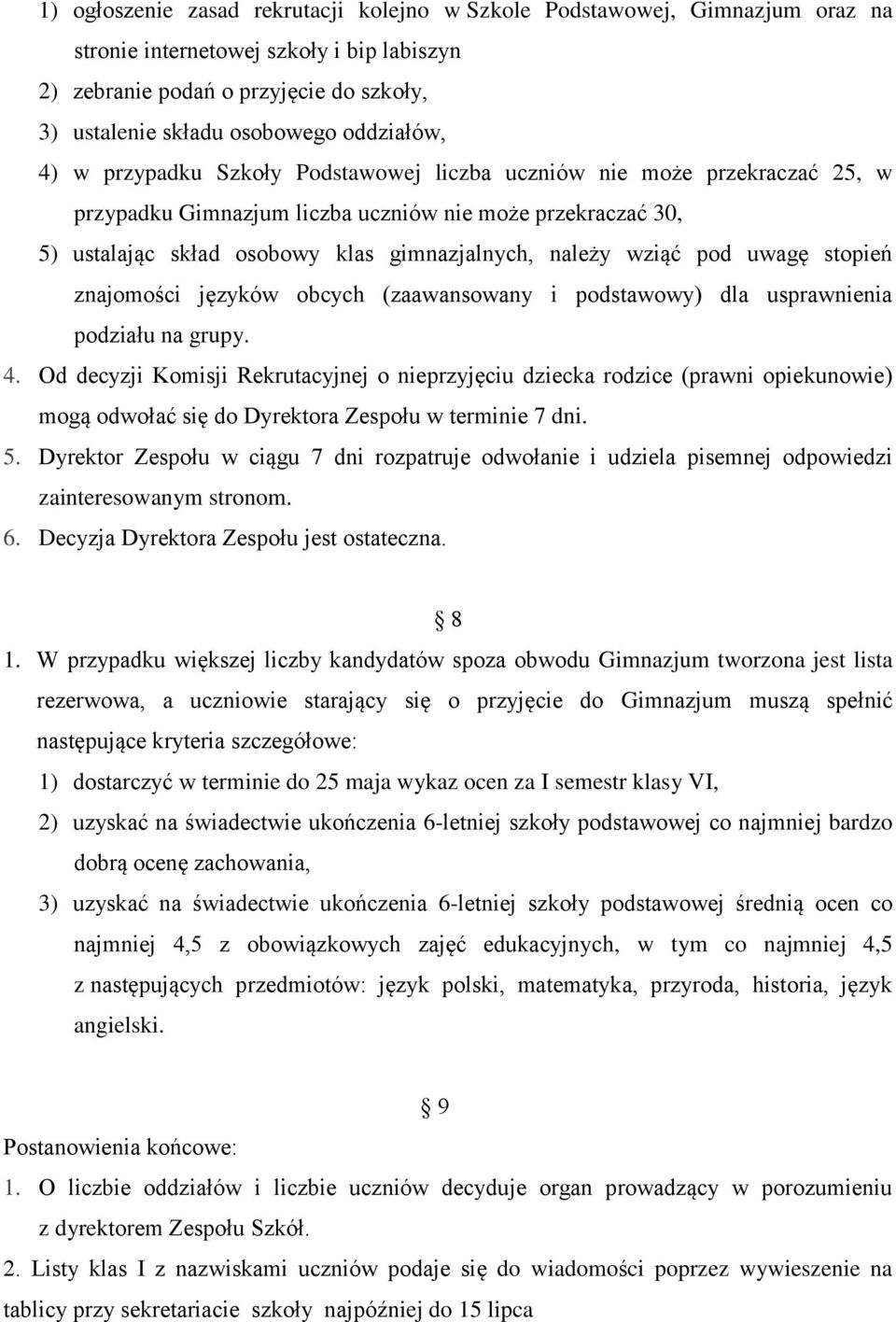 należy wziąć pod uwagę stopień znajomości języków obcych (zaawansowany i podstawowy) dla usprawnienia podziału na grupy. 4.