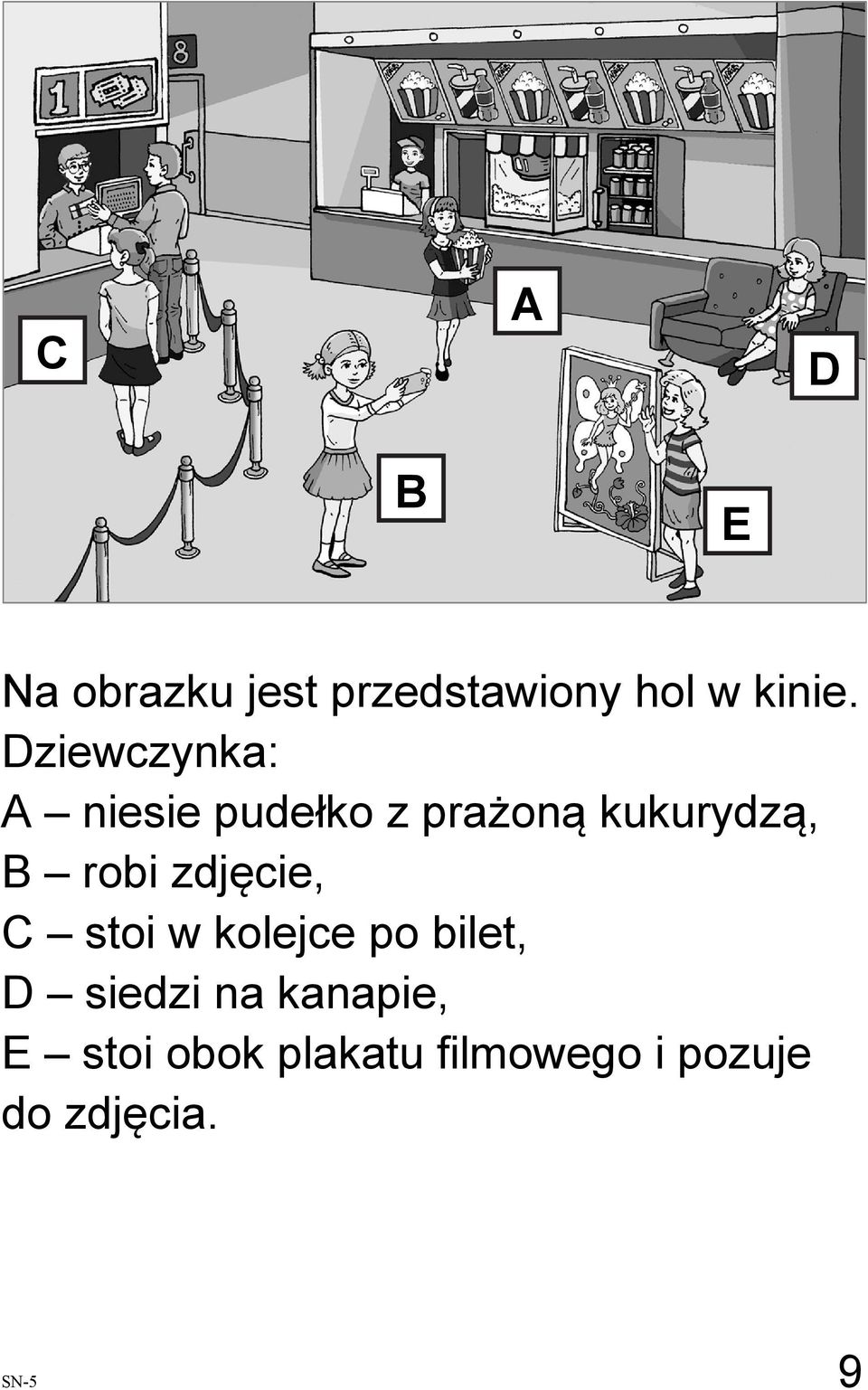 robi zdjęcie, C stoi w kolejce po bilet, D siedzi na