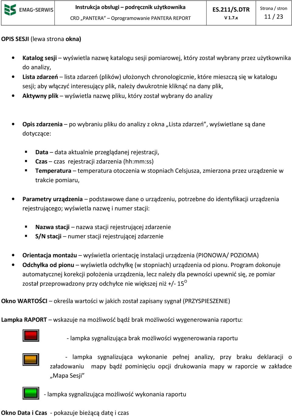 zdarzenia po wybraniu pliku do analizy z okna Lista zdarzeń, wyświetlane są dane dotyczące: Data data aktualnie przeglądanej rejestracji, Czas czas rejestracji zdarzenia (hh:mm:ss) Temperatura