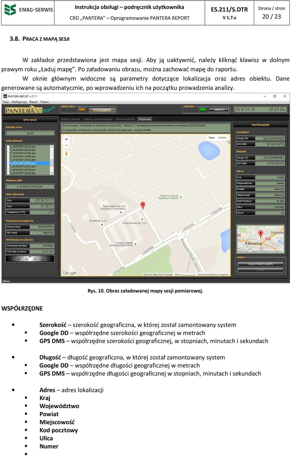 Dane generowane są automatycznie, po wprowadzeniu ich na początku prowadzenia analizy. Rys. 10. Obraz załadowanej mapy sesji pomiarowej.