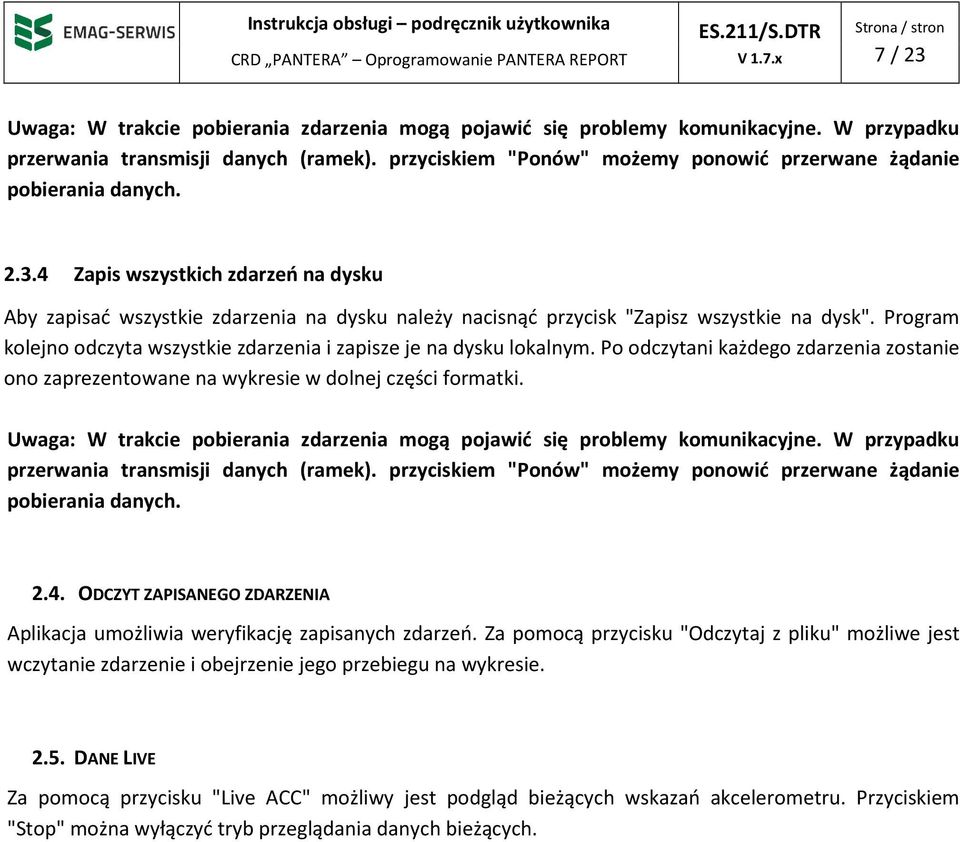 4 Zapis wszystkich zdarzeń na dysku Aby zapisać wszystkie zdarzenia na dysku należy nacisnąć przycisk "Zapisz wszystkie na dysk".