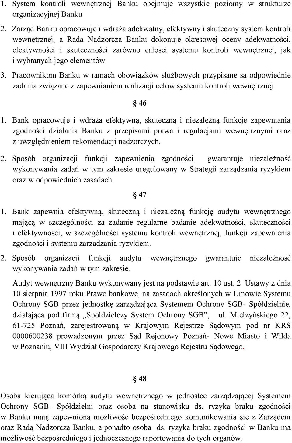 całości systemu kontroli wewnętrznej, jak i wybranych jego elementów. 3.