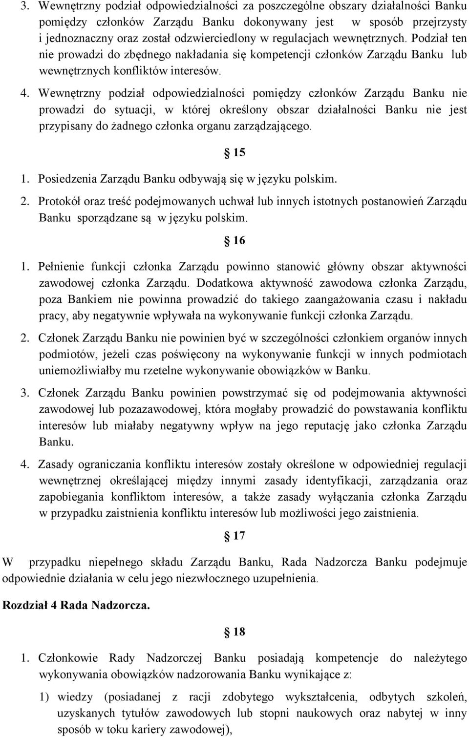 Wewnętrzny podział odpowiedzialności pomiędzy członków Zarządu Banku nie prowadzi do sytuacji, w której określony obszar działalności Banku nie jest przypisany do żadnego członka organu