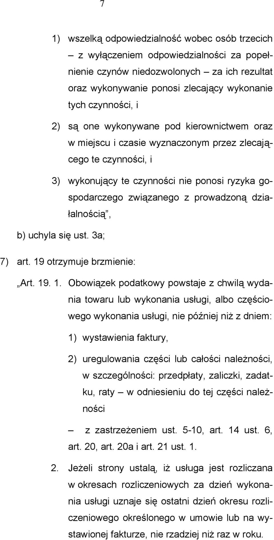 działalnością, b) uchyla się ust. 3a; 7) art. 19