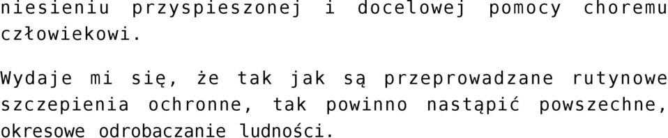 Wydaje mi się, że tak jak są przeprowadzane