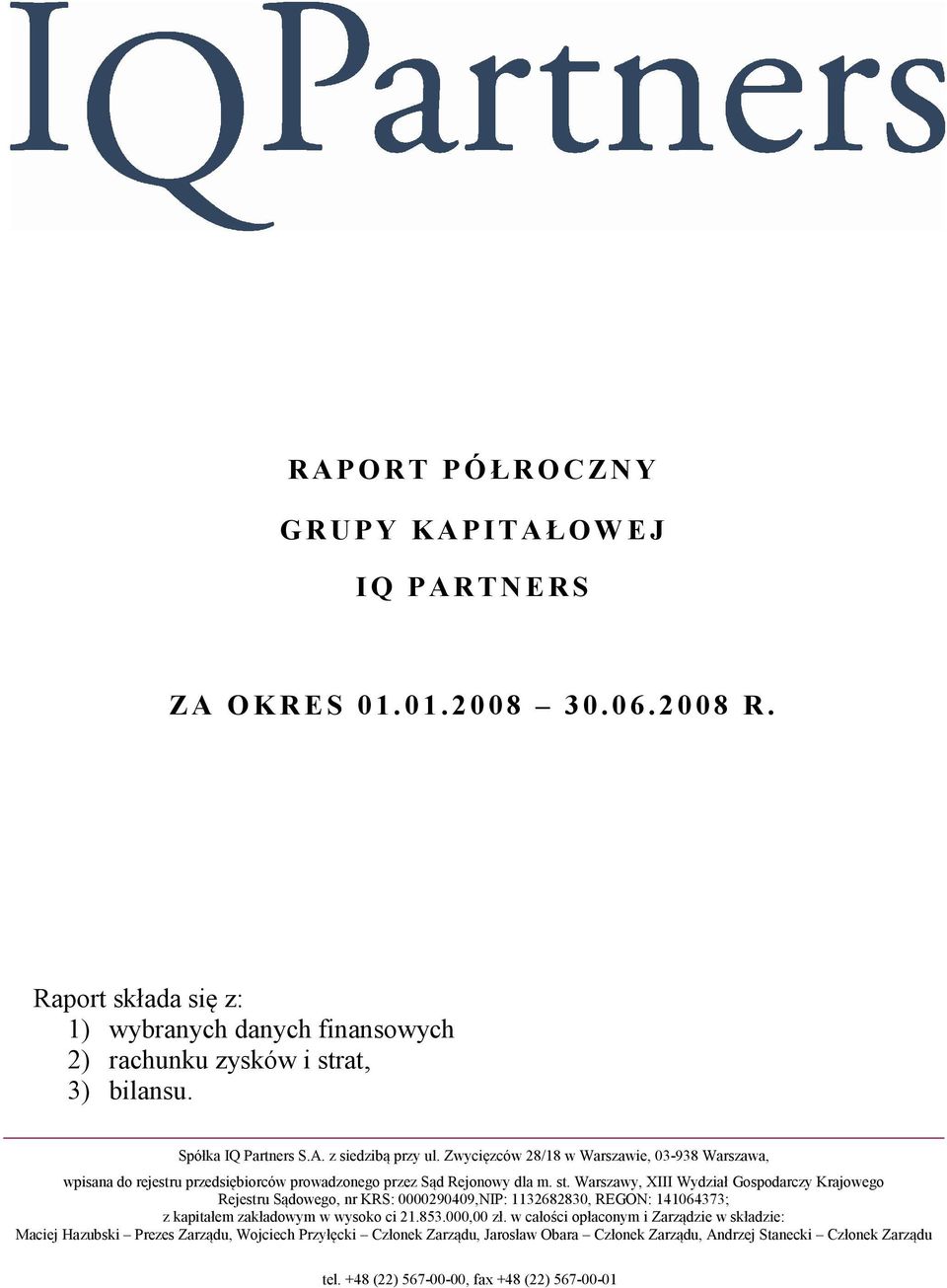 Zwycięzców 28/18 w Warszawie, 03-938 Warszawa, wpisana do rejestru przedsiębiorców prowadzonego przez Sąd Rejonowy dla m. st.