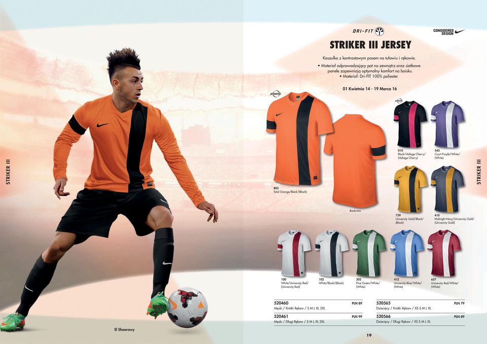 01 Kwietnia 14-19 Marca 16 Black/Voltage Cherry/ (Voltage Cherry) 545 Court Purple/White/ STRIKER III STRIKER III 803 Total Orange/Black/(Black) Backview 739 University Gold/Black/ (Black) 410