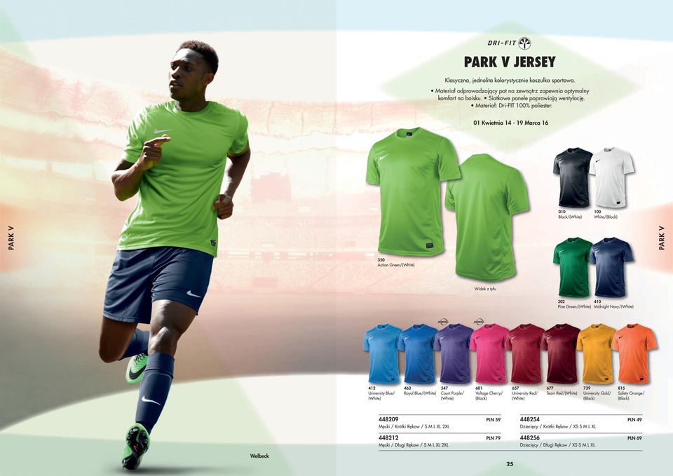 01 Kwietnia 14-19 marca 16 Black/ White/(Black) ParK V ParK V 350 Action Green/ 302 Pine Green/ 410 Midnight Navy/ 412 University Blue/ Royal Blue/ 547 Court Purple/ 601 Voltage