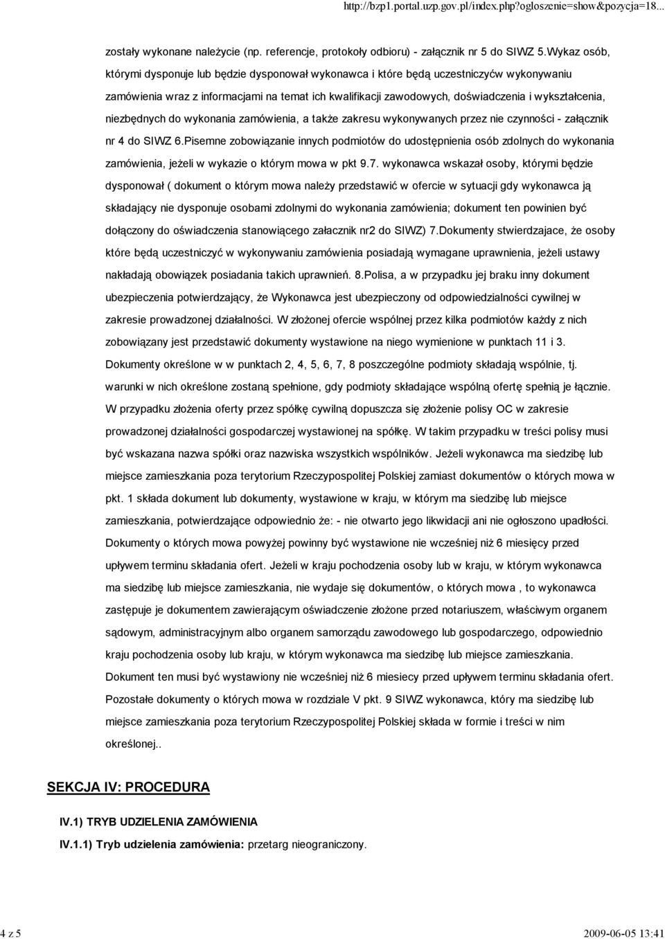 wykształcenia, niezbędnych do wykonania zamówienia, a także zakresu wykonywanych przez nie czynności - załącznik nr 4 do SIWZ 6.