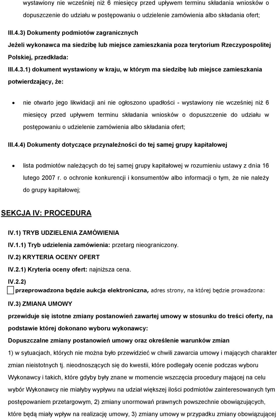 miejsce zamieszkania ptwierdzający, że: nie twart jeg likwidacji ani nie głszn upadłści - 4) Dkumenty dtyczące przynależnści d tej samej grupy kapitałwej lista pdmitów należących d tej samej grupy