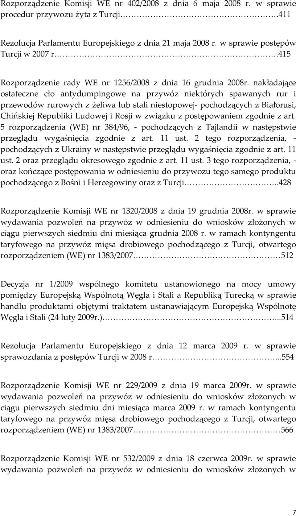 nakładające ostateczne cło antydumpingowe na przywóz niektórych spawanych rur i przewodów rurowych z żeliwa lub stali niestopowej- pochodzących z Białorusi, Chińskiej Republiki Ludowej i Rosji w