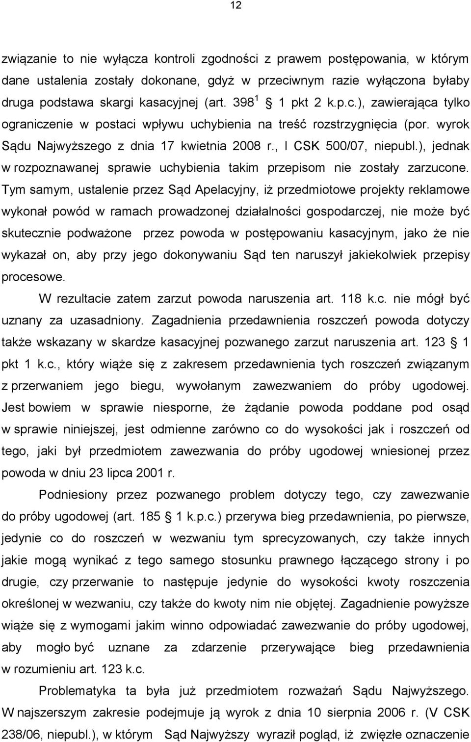 ), jednak w rozpoznawanej sprawie uchybienia takim przepisom nie zostały zarzucone.