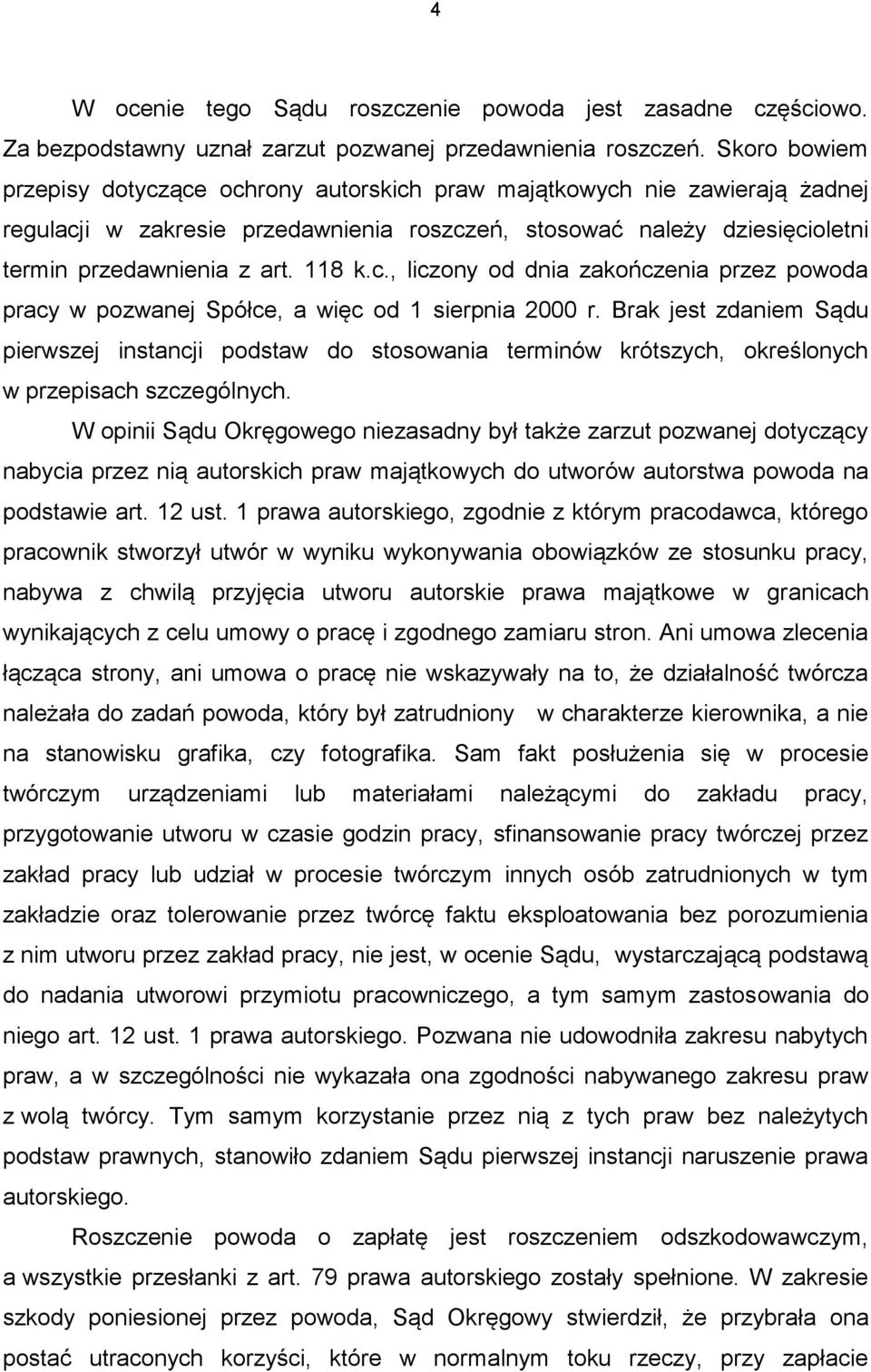 c., liczony od dnia zakończenia przez powoda pracy w pozwanej Spółce, a więc od 1 sierpnia 2000 r.