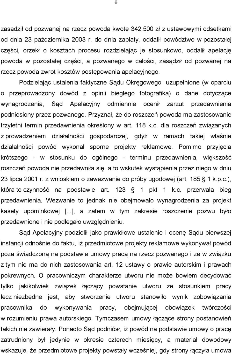 na rzecz powoda zwrot kosztów postępowania apelacyjnego.