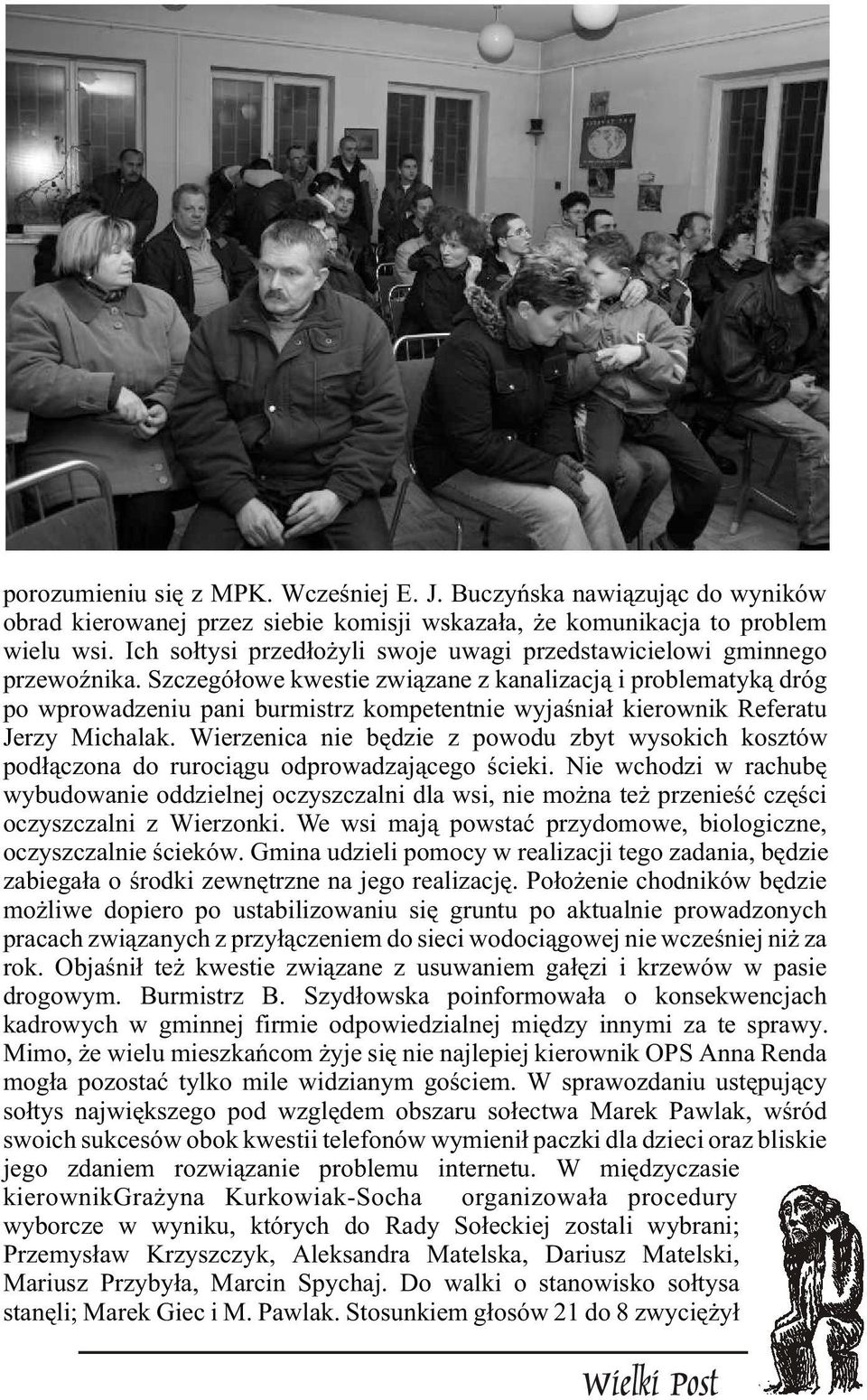Szczegó³owe kwestie zwi¹zane z kanalizacj¹ i problematyk¹ dróg po wprowadzeniu pani burmistrz kompetentnie wyjaœnia³ kierownik Referatu Jerzy Michalak.