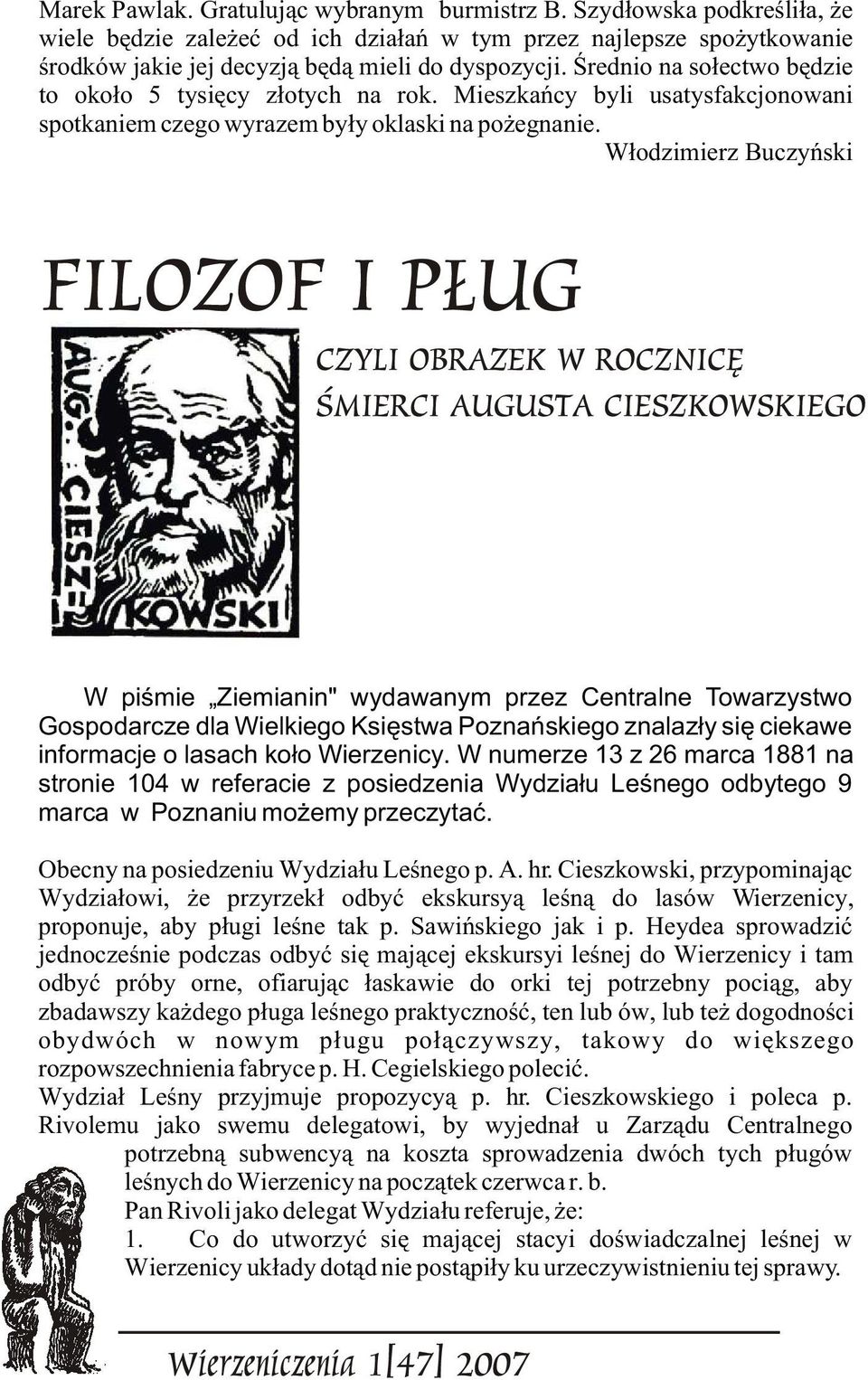 W³odzimierz Buczyñski W piœmie Ziemianin" wydawanym przez Centralne Towarzystwo Gospodarcze dla Wielkiego Ksiêstwa Poznañskiego znalaz³y siê ciekawe informacje o lasach ko³o Wierzenicy.