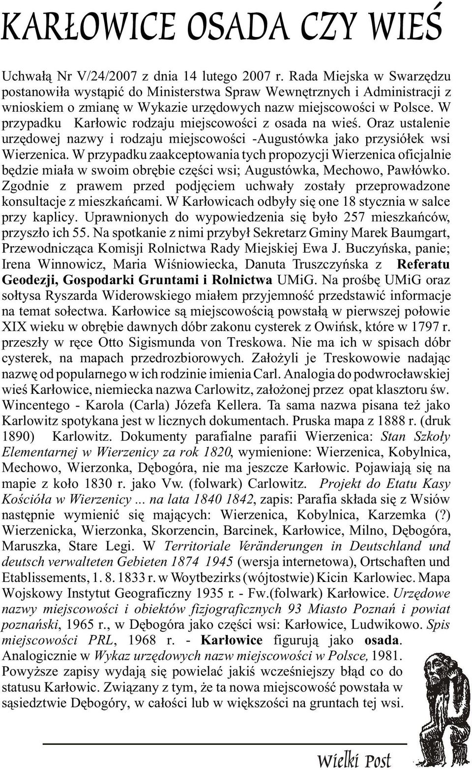 W przypadku Kar³owic rodzaju miejscowoœci z osada na wieœ. Oraz ustalenie urzêdowej nazwy i rodzaju miejscowoœci -Augustówka jako przysió³ek wsi Wierzenica.