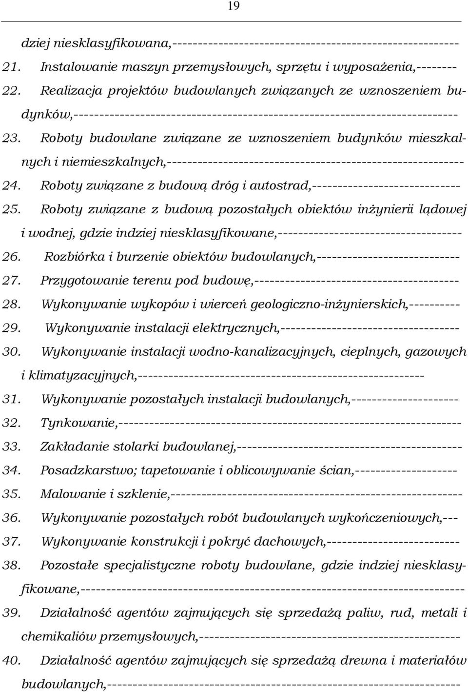 Roboty budowlane związane ze wznoszeniem budynków mieszkalnych i niemieszkalnych,---------------------------------------------------------- 24.