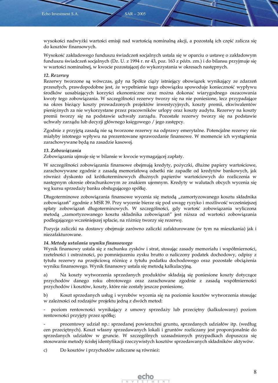 ) i do bilansu przyjmuje si w wartoci nominalnej, w kwocie pozostajcej do wykorzystania w okresach nastpnych. 12.
