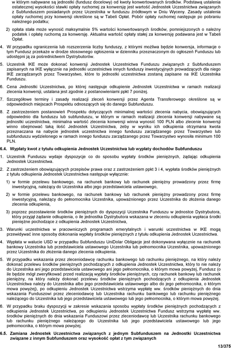 Wyceny. Zasady ustalenia opłaty ruchomej przy konwersji określone są w Tabeli Opłat.