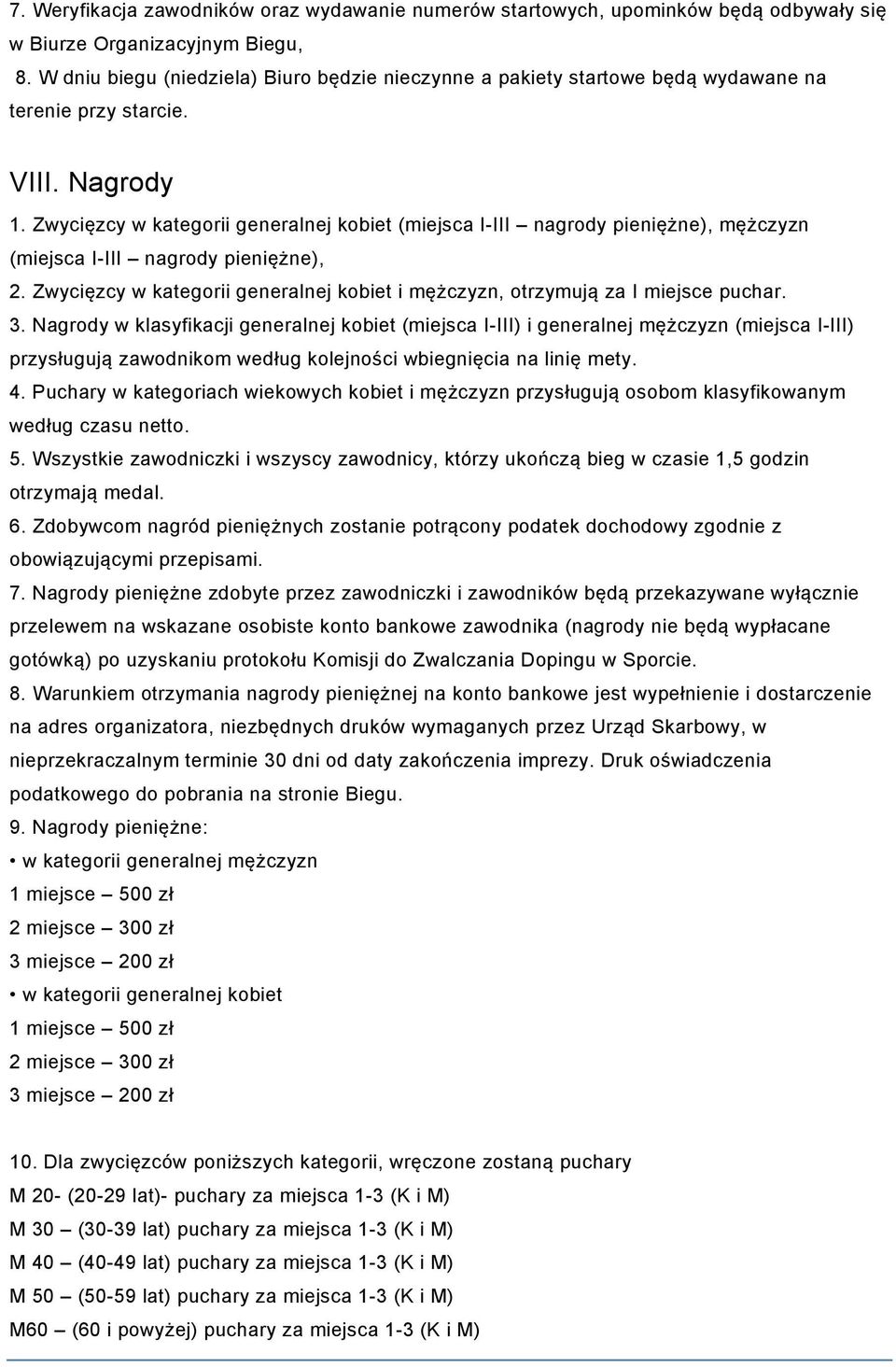 Zwycięzcy w kategorii generalnej kobiet (miejsca I-III nagrody pieniężne), mężczyzn (miejsca I-III nagrody pieniężne), 2.