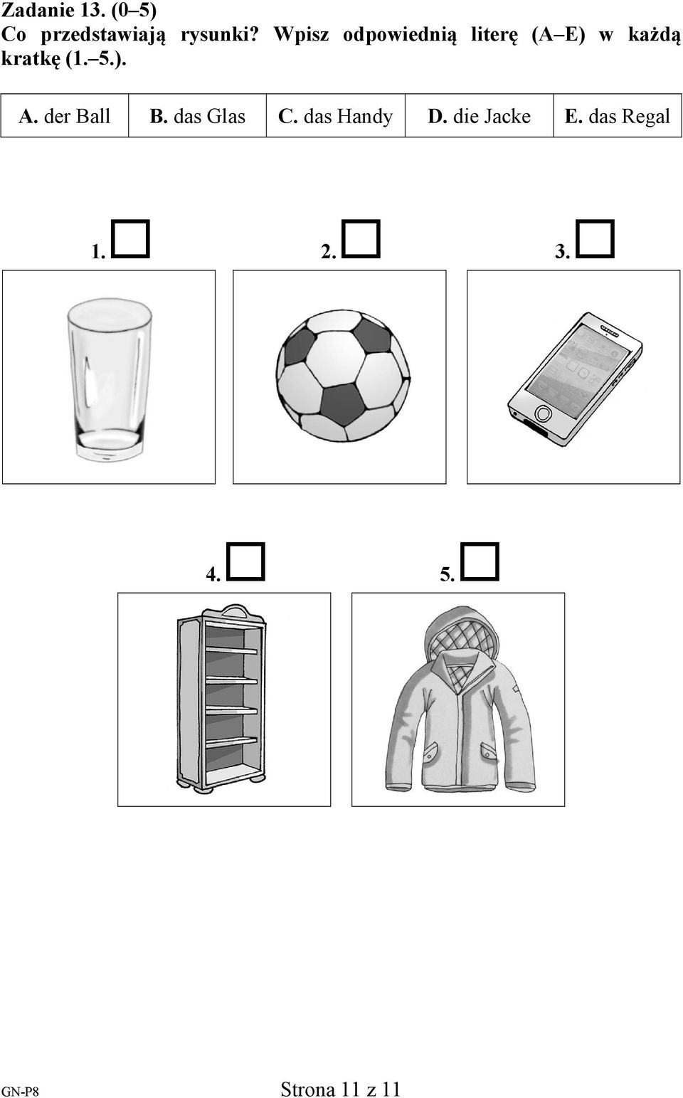 5.). A. der Ball B. das Glas C. das Handy D.